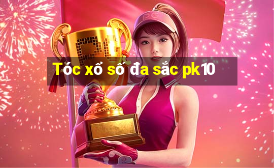 Tóc xổ số đa sắc pk10