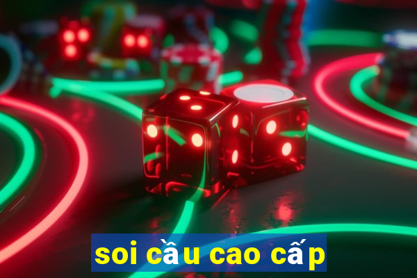 soi cầu cao cấp