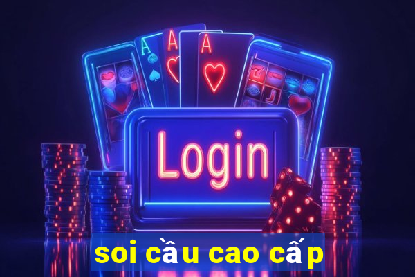 soi cầu cao cấp