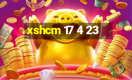 xshcm 17 4 23