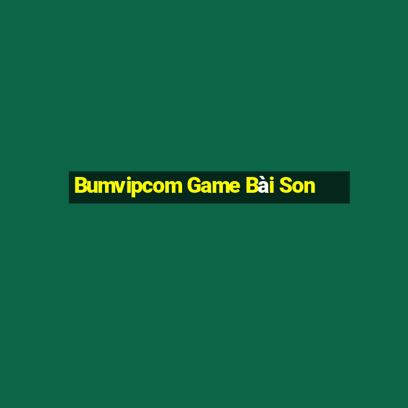 Bumvipcom Game Bài Son