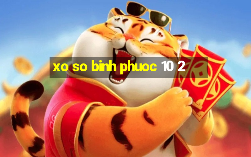 xo so binh phuoc 10 2