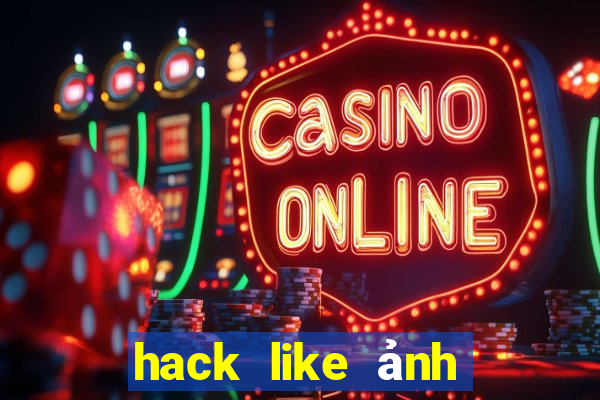 hack like ảnh đại diện fb