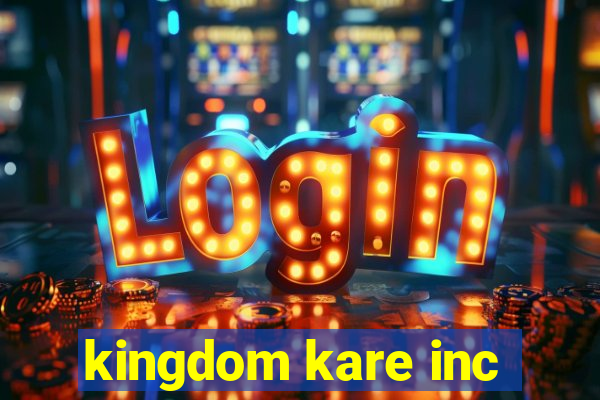 kingdom kare inc