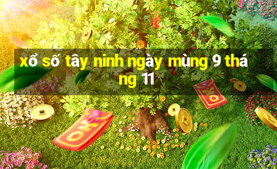 xổ số tây ninh ngày mùng 9 tháng 11