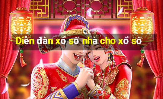 Diễn đàn xổ số nhà cho xổ số