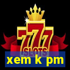 xem k pm