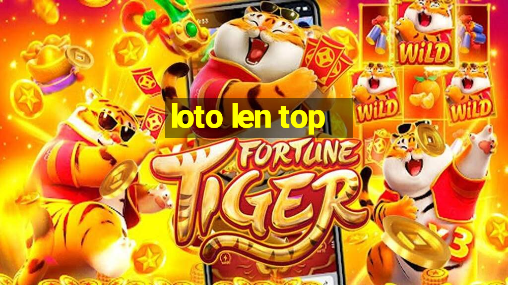 loto len top