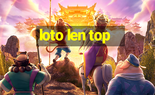 loto len top