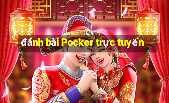 đánh bài Pocker trực tuyến