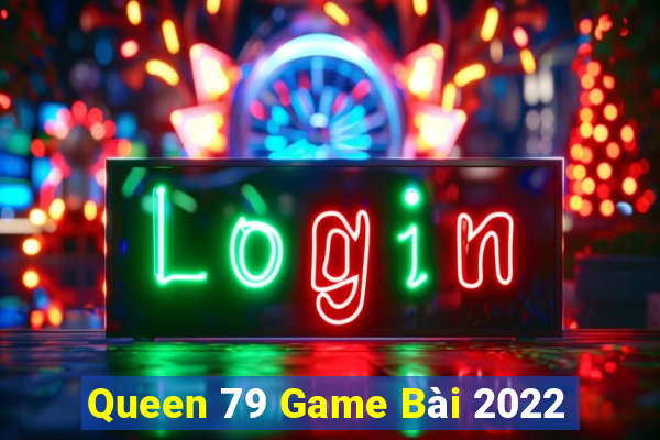 Queen 79 Game Bài 2022