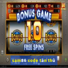 sam86 code tân thủ