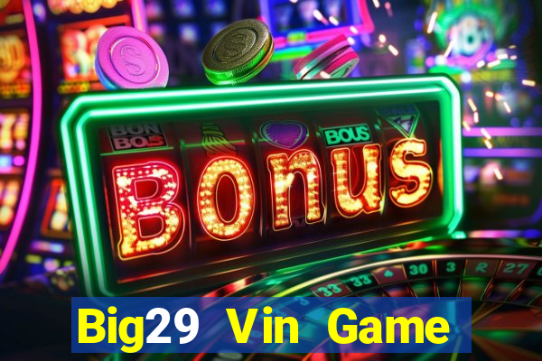 Big29 Vin Game Bài Khuyến Mãi