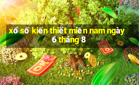 xổ số kiến thiết miền nam ngày 6 tháng 8