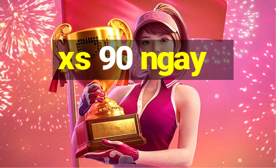 xs 90 ngay