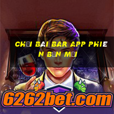 Chơi bài Bar APP Phiên bản mới