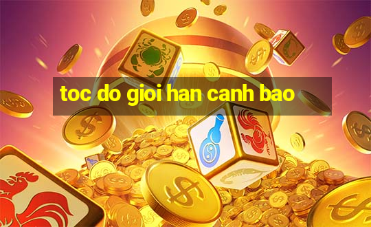 toc do gioi han canh bao