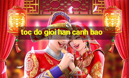 toc do gioi han canh bao