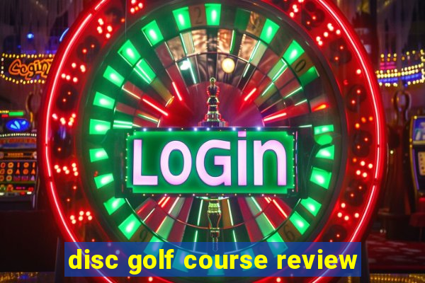 disc golf course review