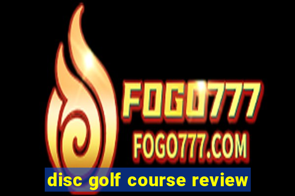 disc golf course review