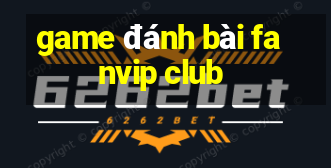 game đánh bài fanvip club