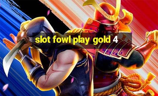 slot fowl play gold 4