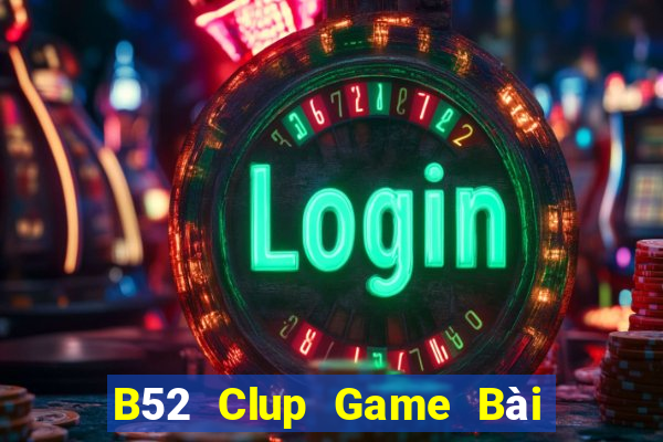 B52 Clup Game Bài Nhất Vip