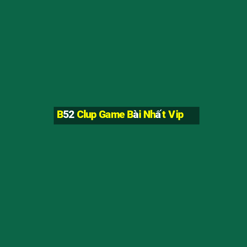 B52 Clup Game Bài Nhất Vip