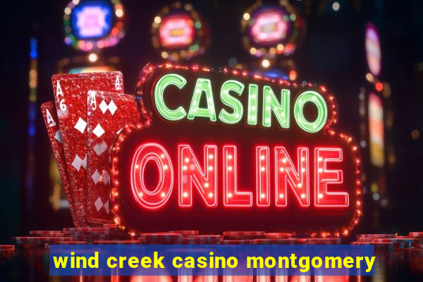 wind creek casino montgomery