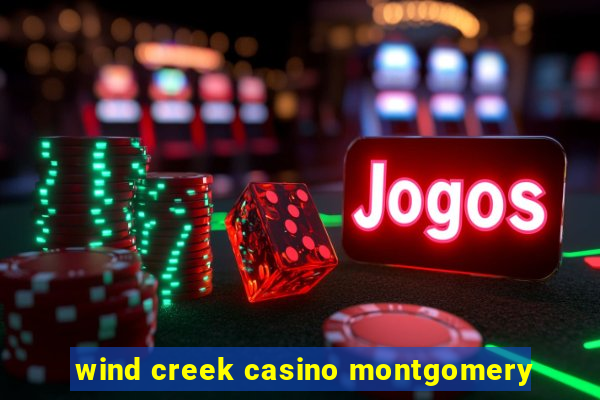 wind creek casino montgomery