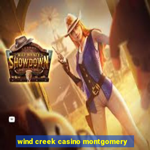 wind creek casino montgomery