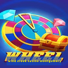 wind creek casino montgomery