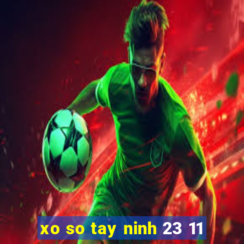 xo so tay ninh 23 11