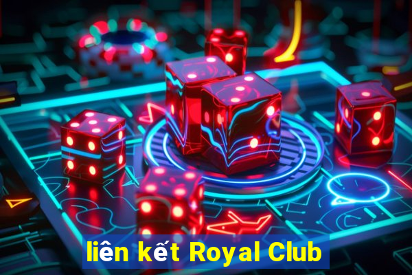 liên kết Royal Club