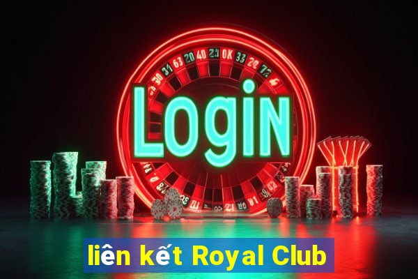 liên kết Royal Club