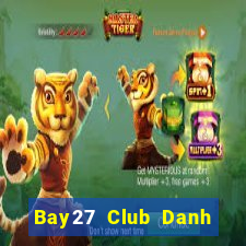 Bay27 Club Danh Bai Sanh Rong