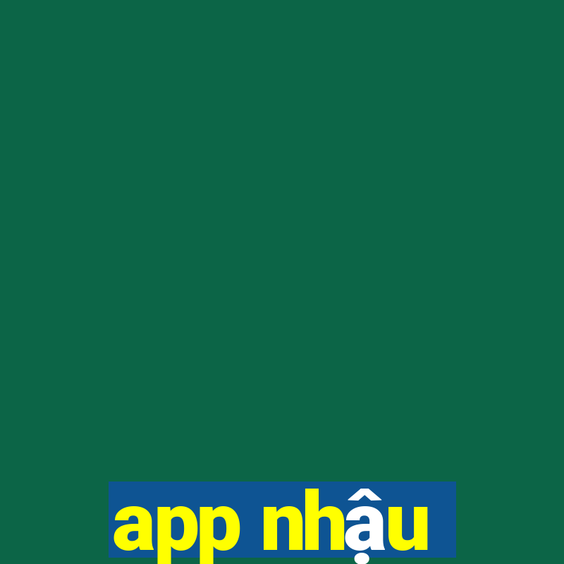 app nhậu