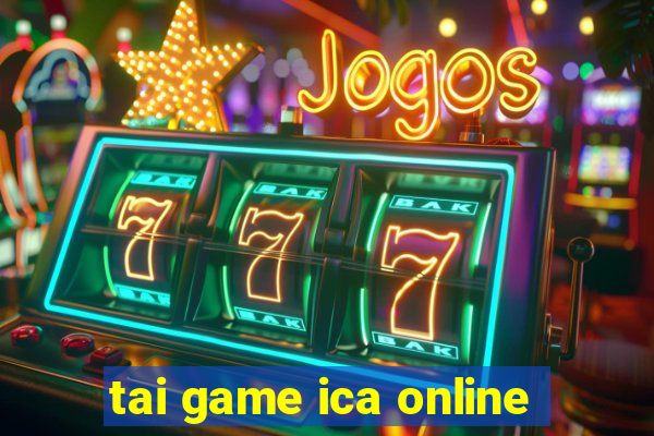 tai game ica online