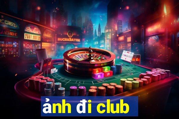 ảnh đi club