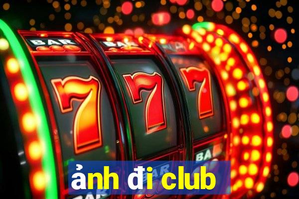 ảnh đi club