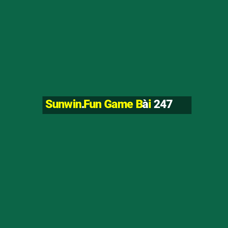 Sunwin.Fun Game Bài 247