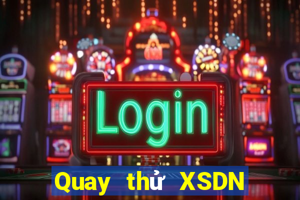 Quay thử XSDN ngày 17