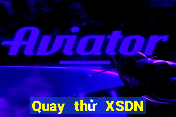 Quay thử XSDN ngày 17