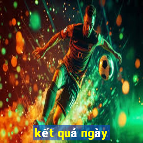 kết quả ngày