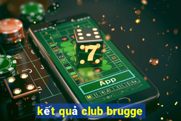 kết quả club brugge