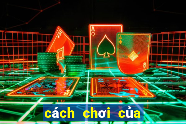 cách chơi của tú lơ khơ