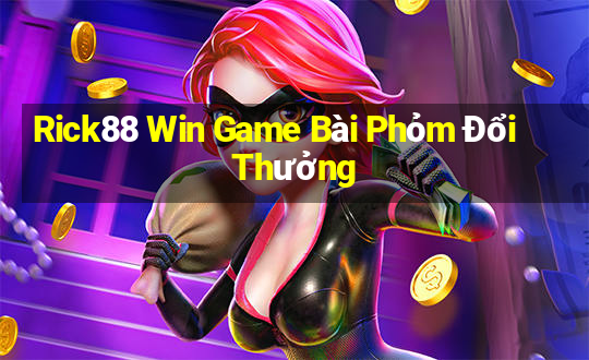 Rick88 Win Game Bài Phỏm Đổi Thưởng