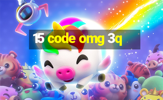 15 code omg 3q