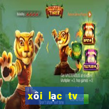 xôi lạc tv trực tuyến