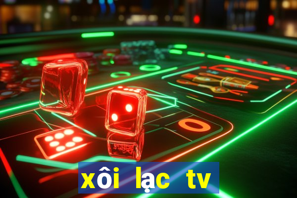 xôi lạc tv trực tuyến